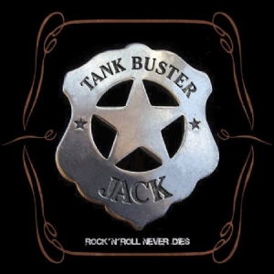 Tank Buster Jack - Rock 'N' Roll Will Never Die in der Gruppe CD / Hårdrock bei Bengans Skivbutik AB (570959)