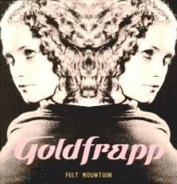 GOLDFRAPP - FELT MOUNTAIN in der Gruppe CD / Pop-Rock bei Bengans Skivbutik AB (587895)