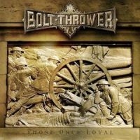 Bolt Thrower - Those Once Loyal in der Gruppe UNSERE TIPPS / Weihnachtsgeschenktipp CD bei Bengans Skivbutik AB (593625)