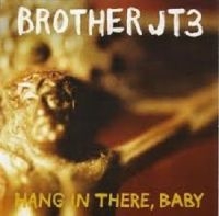 Brother Jt3 - Hang In There, Baby in der Gruppe CD / Pop-Rock bei Bengans Skivbutik AB (611035)