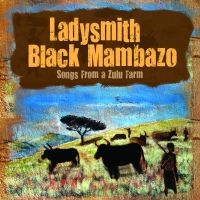 Ladysmith Black Mambazo - Songs From The Zuilu Farm in der Gruppe CD / Elektroniskt,World Music bei Bengans Skivbutik AB (633881)