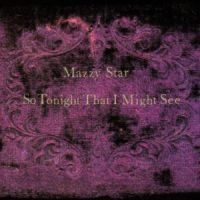 Mazzy Star - So Tonight That We May See in der Gruppe UNSERE TIPPS / Weihnachtsgeschenktipp CD bei Bengans Skivbutik AB (636725)