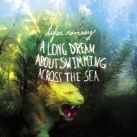 Ramsey Tyler - A Long Dream About Swimming Across in der Gruppe CD / Pop-Rock bei Bengans Skivbutik AB (638085)