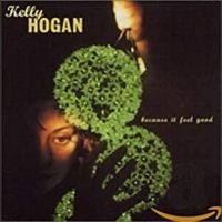 Hogan Kelly - Because It Feel Good in der Gruppe CD / Country,Pop-Rock bei Bengans Skivbutik AB (650242)