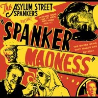 Asylum Street Spankers - Spanker Madness in der Gruppe CD / Pop-Rock bei Bengans Skivbutik AB (650258)