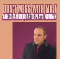 Taylor James Quartet - Don't Mess With Mr T in der Gruppe CD / RnB-Soul bei Bengans Skivbutik AB (660313)