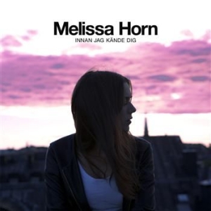 Horn Melissa - Innan Jag Kände Dig in der Gruppe UNSERE TIPPS / Weihnachtsgeschenktipp CD bei Bengans Skivbutik AB (664171)