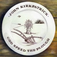 Kirkpatrick John - God Bless The Plough in der Gruppe CD / World Music bei Bengans Skivbutik AB (667764)