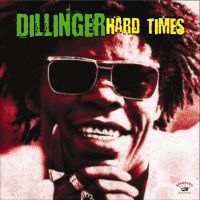 DILLINGER - HARD TIMES in der Gruppe CD / Reggae bei Bengans Skivbutik AB (668446)