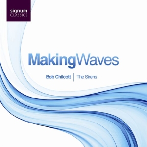 Bob Chilcott - Making Waves in der Gruppe UNSERE TIPPS / Weihnachtsgeschenktipp CD bei Bengans Skivbutik AB (693241)