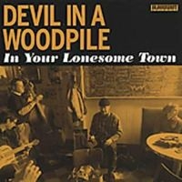 Devil In A Woodpile - In Your Lonesome Town in der Gruppe CD / Country,Pop-Rock bei Bengans Skivbutik AB (699608)