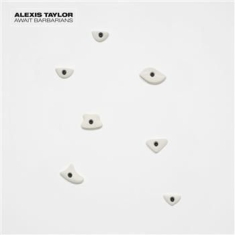 Alexis Taylor - Await Barbarians