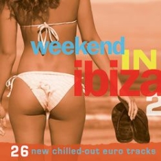 Various Artists - Weekend In Ibiza 2 (26 New Chilled