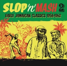 Various Artists - Slop 'n' Mash Vol. 2 Early Jamaican