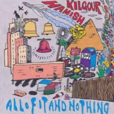 Hamish Kilgour - All Of It And Nothing