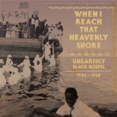 Various Artists - When I Reach That Heavenly Shore: U