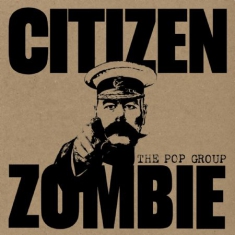 Pop Group The - Citizen Zombie