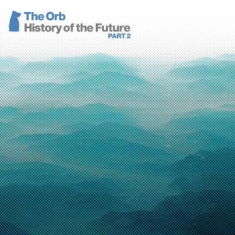 Orb - History Of The Future Part 2