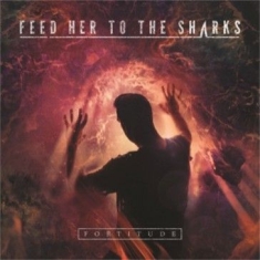 Feed Her To The Sharks - Fortitude