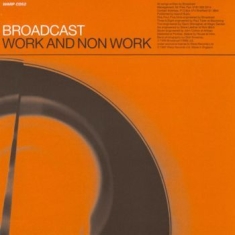 Broadcast - Work & Non-Work