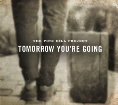 Pine Hill Project - Tomorrow You're Going