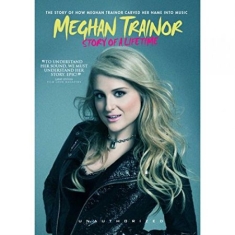 Meghan Trainor - Story Of A Lifetime (Documentary)