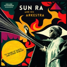 Peterson Gilles Presents Sun Ra An - To Those Of Earth And Other Worlds