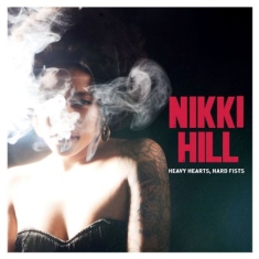 Nikki Hill - Heavy Hearts, Hard Fists