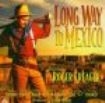 Creager Roger - Long Way To Mexico