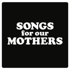 Fat White Family - Songs For Our Mothers