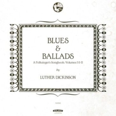 Dickinson Luther - Blues & Ballads (A Folksinger's Son