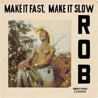 Rob - Make It Fast, Make It Slow