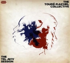 Toure-Raichel Collective - Tel Aviv Session