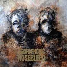 Agoraphobic Nosebleed - Arc