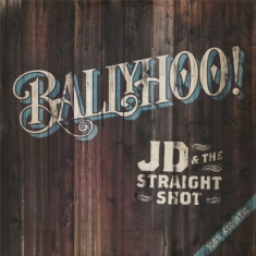 Jd & The Straight Shot - Ballyhoo!