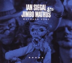 Siegal Ian & Jimbo Mathus - Wayward Sons