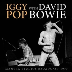 Iggy Pop With David Bowie - Mantra Studios Broadcast 1977