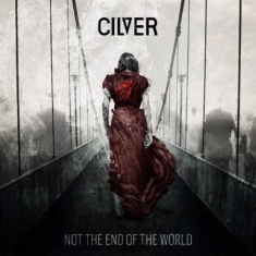 Cilver - Not The End Of The World