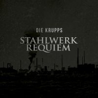 Die Krupps - Stahlwerkrequiem