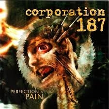 Corporation 187 - Perfection In Pain