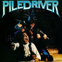 Piledriver - Stay Ugly