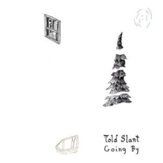 Told Slant - Going By