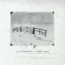 Agebjorn Johan & Mikael Ogren - We Never Came To The White Sea