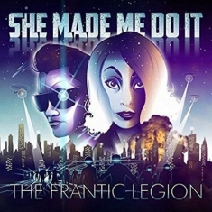 She Made Me Do It - Frantic Legion