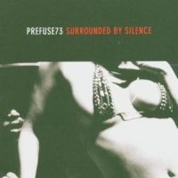 Prefuse 73 - Surrounded By Silence