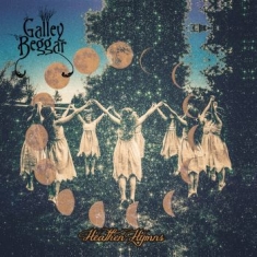 Galley Beggar - Heathen Hymns