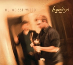 Byebye - Du Weisst Wieso