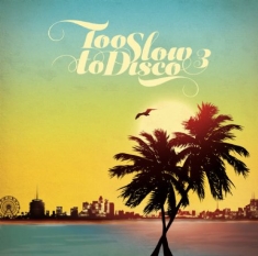 Various Artists - Too Slow To Disco 3