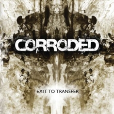 Corroded - Exit To Transfer