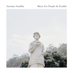 Susanne Sundfør - Music For People In Trouble